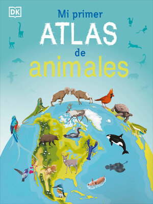 Mi primer atlas de animales (Children's Illustrated Animal Atlas) - ebook